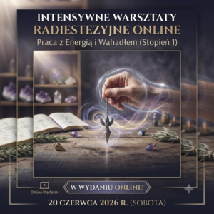 Intensywne Warsztaty Radiestezyjne Online – Praca z Energią i Wahadłem (Stopień 1)