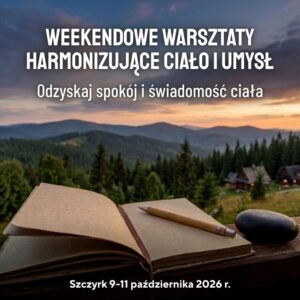 Weekendowe Warsztaty Odnowy Psychofizycznej: Odzyskaj Spokój i Świadomość Ciała